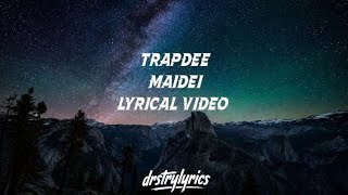Trapdee Maidei Lyrical Video