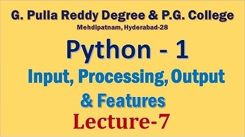 Python-1 Input, Processing, Output & Features (Lecture-7)