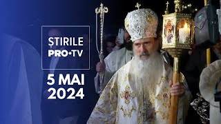 Știrile Pro Tv - 5 Mai 2024