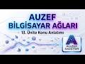 AUZEF 2-2 Bilgisayar Ağları | 13. Ünite Konu Anlatımı | (En Basit Anlatımla)! Vize! Final!
