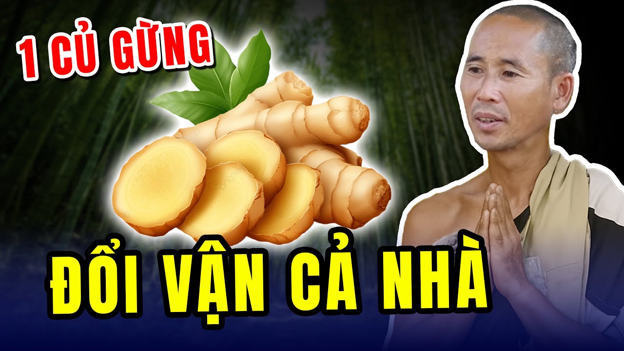 Sư Minh Tuệ dạy phong thủy chỉ rõ: một củ Gừng có thể đổi vận cả nhà