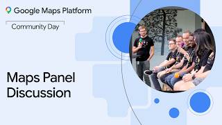 Google Maps Platform Community Day NYC | Maps Panel Discussion