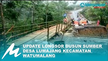 UPDATE LONGSOR DUSUN SUMBER DESA LUMAJANG KECAMATAN WATUMALANG - info warga
