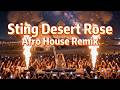 Sting Desert Rose Afro House Remix Deep Organic Tribal Groove