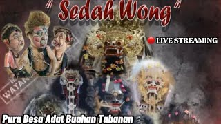 🔴LIVE STREAMING CALONARANG SEDAH WONG-Pura Desa Adat Buahan Tabanan