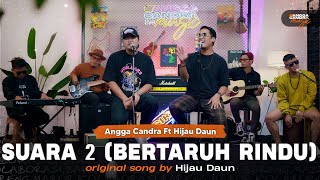 Suara 2 (Bertaruh Rindu) - Hijau Daun Ft Angga Candra #BISIKIN