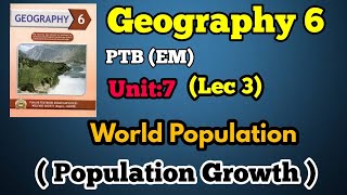 GEOGRAPHY 6 PTB (EM) CHAPTER 7 WORLD POPULATION   LEC 3  POPULATION GROWTH