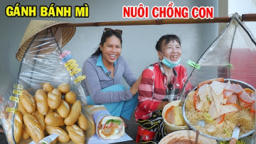Gánh bánh mì nuôi chồng nuôi con học đại học - DIVA Cát Thy - Ẩm thực Cha Rồng