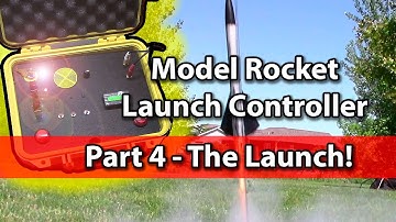 Model Rocket Launch Controller Project - Part 4