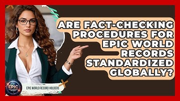 Are Fact-Checking Procedures for Epic World Records Standardized Globally?