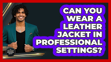 Can You Wear a Leather Jacket in Professional Settings?