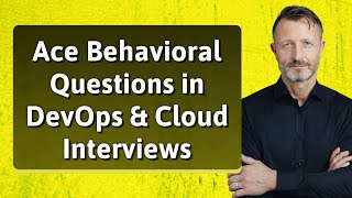 Ace Behavioral Questions in DevOps & Cloud Interviews