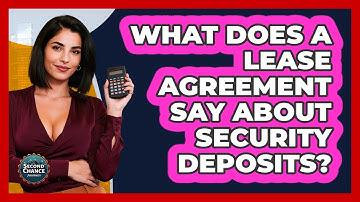 What Does A Lease Agreement Say About Security Deposits? - Second Chance Journey