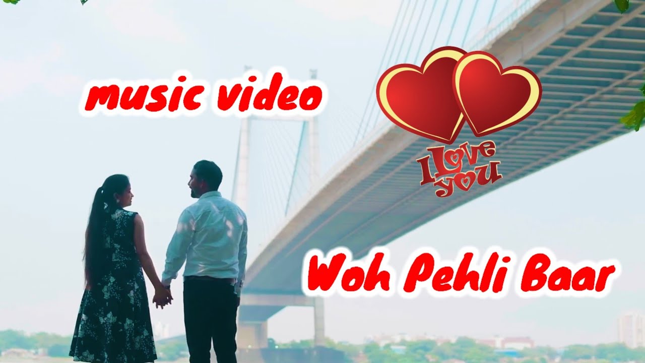 woh pahli bar cover song love story music video romantic love story