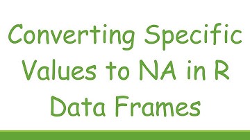 Converting Specific Values to NA in R Data Frames