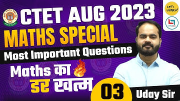 CTET August 2023 - Maths Special Class by Uday Sir | Let