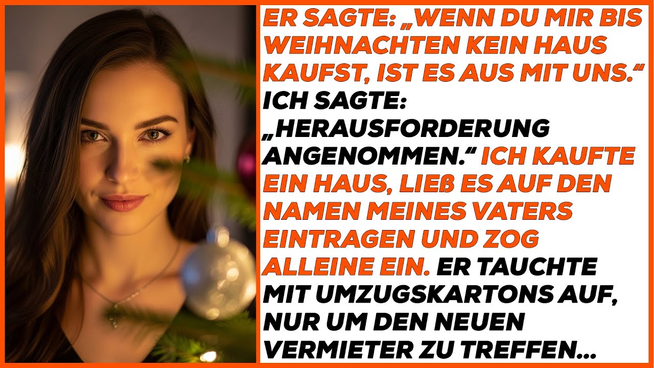 Er sagte: „Wenn du mir bis Weihnachten kein Haus kaufst, ist es aus mit uns.“