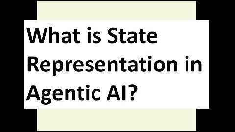 What is State Representation in Agentic AI?