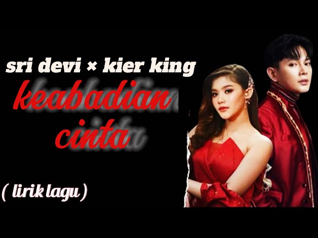 keabadian cinta - sridevi × kier king | lirik musik keren #sridevi #kierking #dangdut class=