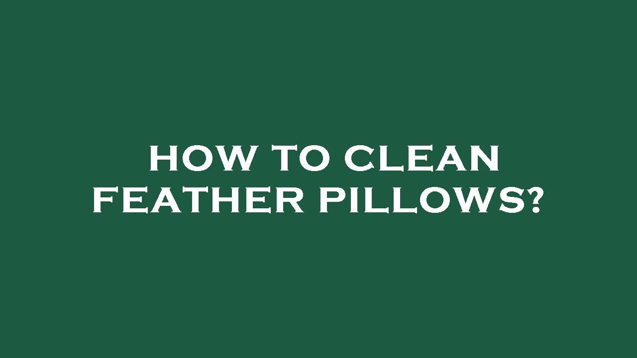 How to clean feather pillows? YouTube