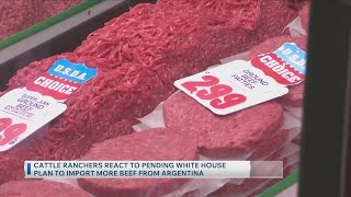 Cattle Ranchers React To Pending White House Plan To Import More Beef From Argentina
