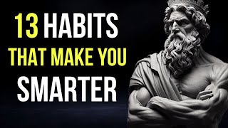 13 Everyday Habits That Make You Smarter | STOICIS