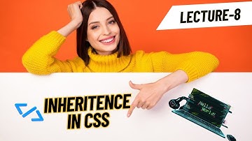 lecture 8 : Inheritance of CSS | CSS Complete Tutorial 2026