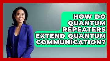 How Do Quantum Repeaters Extend Quantum Communication? - Quantum Tech Explained
