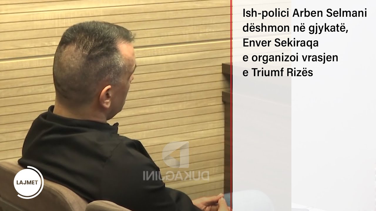 Ish-polici Arben Selmani dëshmon në gjykatë, Enver Sekiraqa e organizoi vrasjen e Triumf Rizës