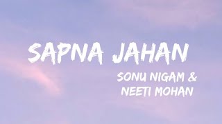 Sapna jahan (lyrics video) Sonu Nigam & Neeti Mohan