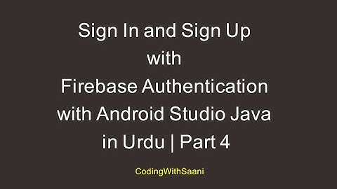 Sign In and Sign Up with Firebase Authentication with Android Studio Java in Urdu | Part 4