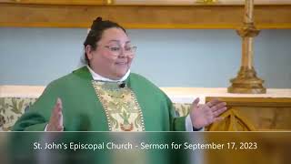 St. John's Episcopal Church - Sermon for September 17, 2023, The 16th Sunday after Pentecost.