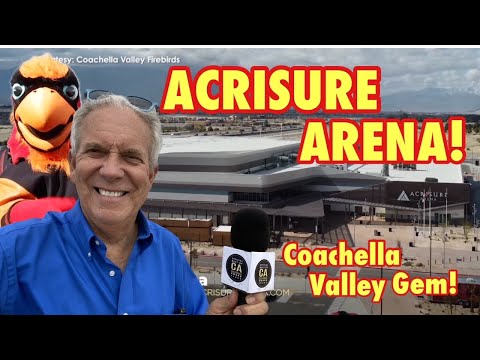 Acrisure Arena & Things to see in the Coachella Valley