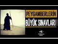 Peygamberlerin Büyük İmtihanları | Onlarda İnsandı !