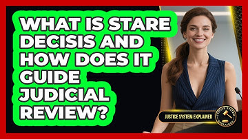 What Is Stare Decisis And How Does It Guide Judicial Review? - Justice System Explained