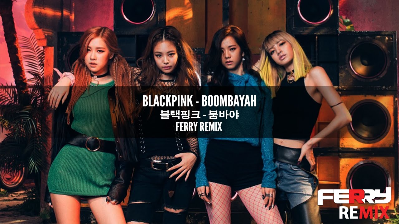 Включи бумбая. BLACKPINK BOOMBAYAH Ferry Remix. Ferry Remix BLACKPINK. BOOMBAYAH аватарка песни. Песня бумбая 2х.