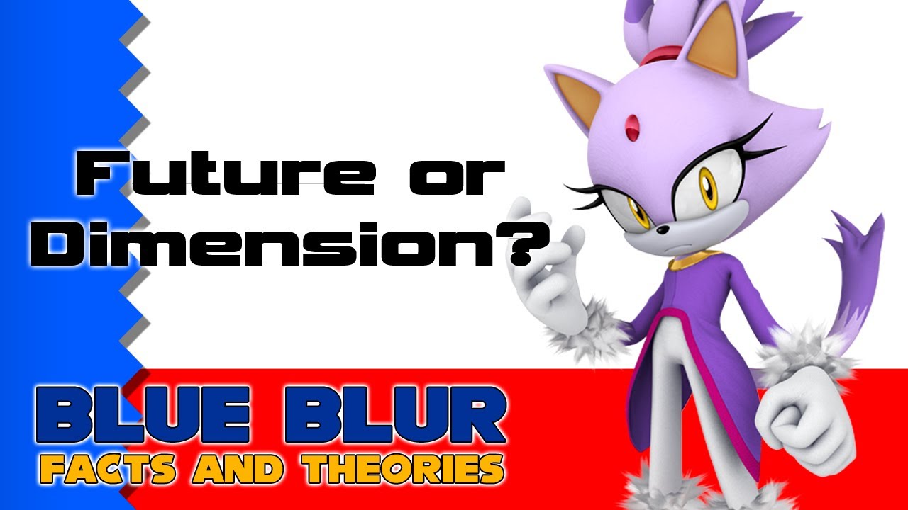 BLUE BLUR: Is Blaze From the Future or Another Dimension? (SONIC THEORY)