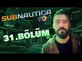 Subnautica Türkçe 31. Bölüm