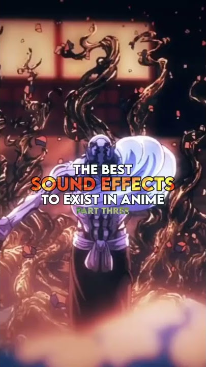 The best sound effects in Anime