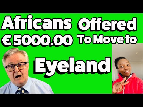 Ireland Offering up to € 5000.00 To AFRICANS to move to IRELAND !! In the midst of a HOUSING CRISIS