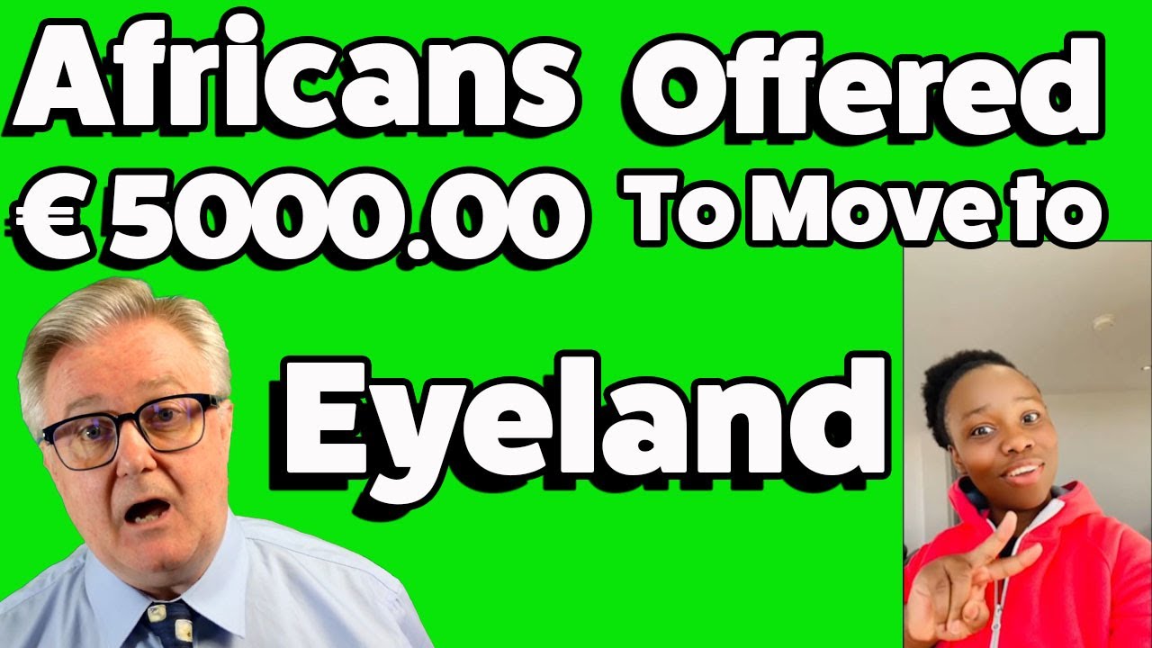 Ireland Offering up to € 5000.00 To AFRICANS to move to IRELAND !! In the midst of a HOUSING CRISIS Ireland Offering up to € 5000.00 To AFRICANS to move to IRELAND !! In the midst of a HOUSING CRISIS
