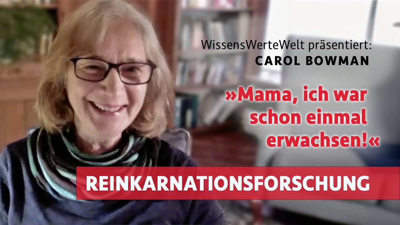 Reinkarnationsforschung: »Mama, ich war schon einmal erwachsen!« | Carol Bowman im Gespräch