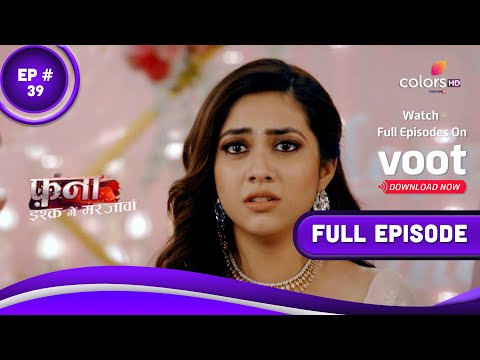 Fanaa - Ishq Mein Marjawan | फना - इश्क में मरजावां | Episode 39 | 24 March 2022