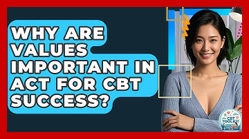 Why Are Values Important In ACT For CBT Success? - CBT Toolkit