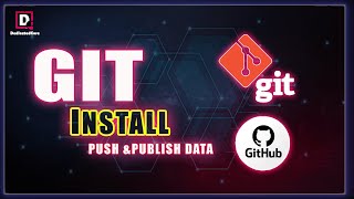 How To Install And Configure Git How To Push And Upload Data And Files In Github
