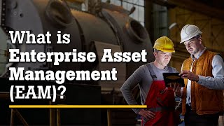 What is Enterprise Asset Management (EAM)?