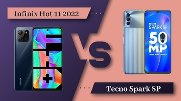 Infinix Hot 11 2022 Vs Tecno Spark 8P - Full Comparison [Full Specifications]