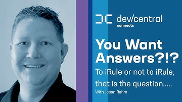 You Want Answers?!? To iRule or not to iRule?