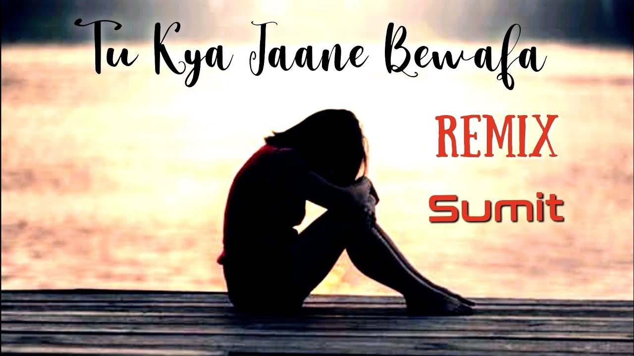 Tu Kya Jaane Bewafa  Remix  Sumit 