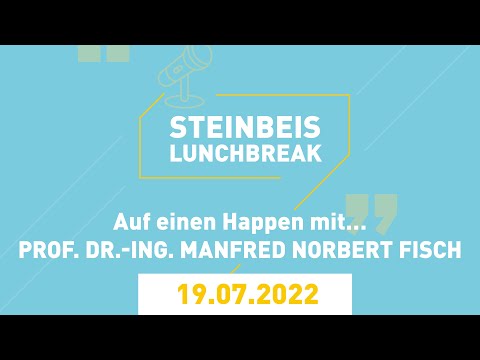 Steinbeis Lunchbreak | Auf einen Happen mit... Prof. Dr.-Ing. Manfred Norbert Fisch